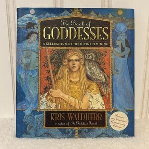The Book of Goddesses by Kris Waldherr‎ Divine Feminine Spirituality Mythology